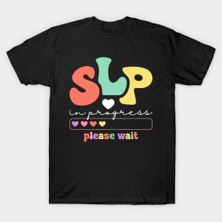 SLP In Progress Please Wait Future Speech Therapists Hearts T-Shirt